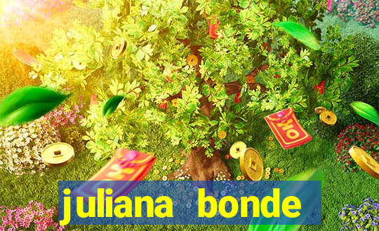 juliana bonde mostra tudo